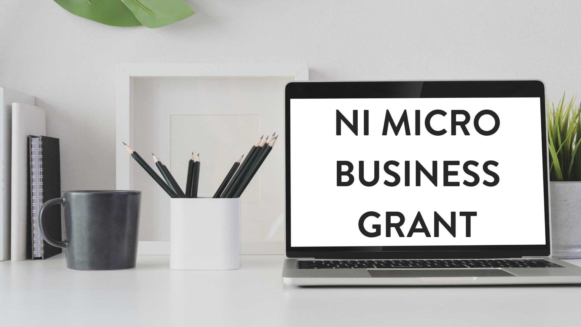 NI Micro Business Grant - Website content writer NI - Northern Ireland covid support fund - Content Marketing